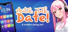 Match, Talk, Date! - A modern dating sim!