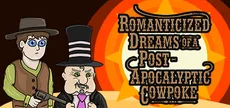 Romanticized Dreams of a Post-Apocalyptic Cowpoke