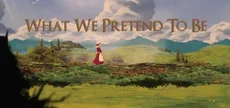What We Pretend To Be