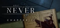 What Never Was: Chapter II