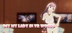 DIY MY LADY IN VR WORLD