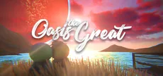 Oasis the Great / 超世界绿洲