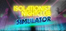 Isolationist Nightclub Simulator