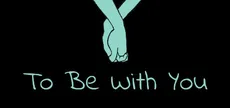 To Be With You
