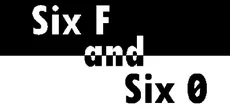 Six F and Six 0